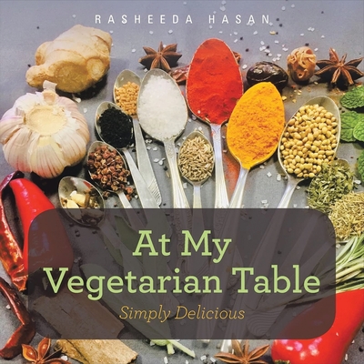 At My Vegetarian Table: Simply Delicious - Rasheeda Hasan