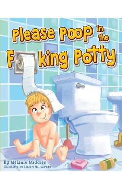 Coperta cărții 'Please Poop in the Fucking Potty - Melanie Middien'