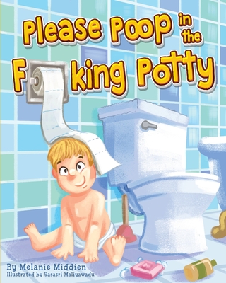 Coperta cărții 'Please Poop in the Fucking Potty - Melanie Middien'