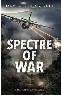 Coperta cărții 'Spectre of War: A Vietnam War Novel - David Lee Corley'