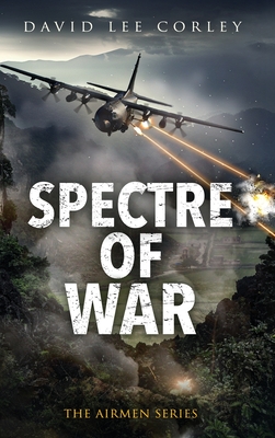Spectre of War: A Vietnam War Novel - David Lee Corley