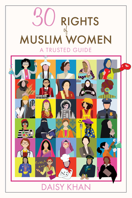 30 Rights of Muslim Women: The Definitive Guide - Daisy Khan