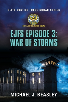 EJFS Episode 3: War of Storms (Elite Justice Force Squad Series) - Michael J. Beasley