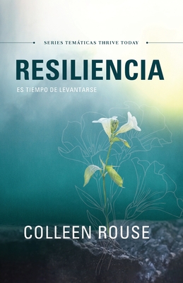 Resiliencia: Es tiempo de levantarse - Colleen Rouse