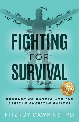 Fighting for Survival: Conquering Cancer and the African American Patient - Fitzroy Dawkins
