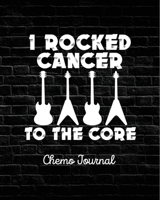 I Rocked Cancer To The Core: Chemo Journal Cancer Notebook Fighting Cancer - Aimee Michaels