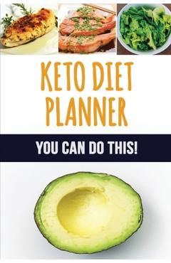Poza produsului Keto Diet Planner: 90 Day Meal Planner for Weight Loss Be Who You Can Be: Fit and Healthy! Low-Carb Food Log to Track What You Eat and Pl - Makmak Luxury