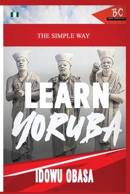 The Simple Way to Learn Yoruba - Idowu Obasa