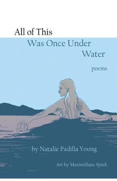 Coperta cărții 'All of This Was Once Under Water - Natalie Young'