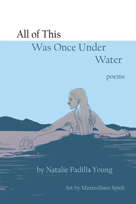 Coperta cărții 'All of This Was Once Under Water - Natalie Young'