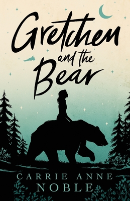 Gretchen and the Bear - Carrie Anne Noble