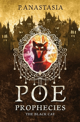POE Prophecies: The Black Cat - P. Anastasia