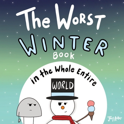 The Worst Winter Book in the Whole Entire World - Joey Acker