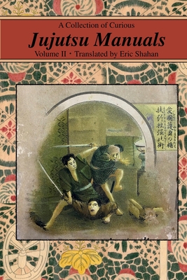 Coperta cărții 'A Collection of Curious Jujutsu Manuals: Volume II - Eric Shahan'
