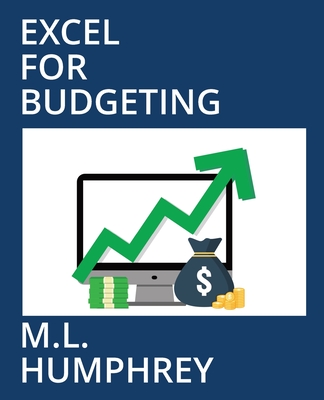 Excel for Budgeting - M. L. Humphrey