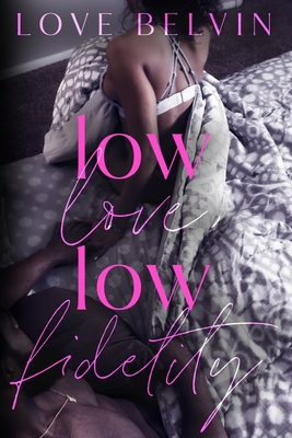 Low Love, Low Fidelity - Love Belvin