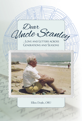 Dear Uncle Stanley: Love and Letters Across Generations and Seasons - Ellen Doyle