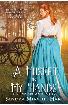 Coperta cărții 'A Musket in My Hands - Sandra Merville Hart'