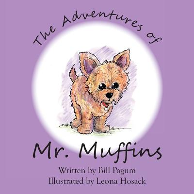 The Adventures of Mr. Muffins - Bill Pagum