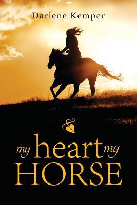 My Heart, My Horse - Darlene Kemper