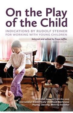 Poza produsului On the Play of the Child: Indications by Rudolf Steiner for Working with Young Children - Freya Jaffke