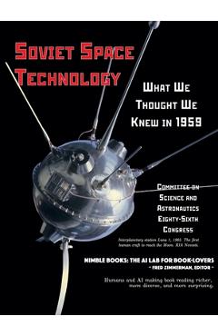 Coperta cărții 'Soviet Space Technology: What We Thought We Knew in 1959 - Committee On Science And Astronautics'