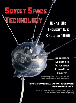 Coperta cărții 'Soviet Space Technology: What We Thought We Knew in 1959 - Committee On Science And Astronautics'
