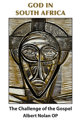 God in South Africa: The Challenge of the Gospel (New Edition) - Albert Nolan