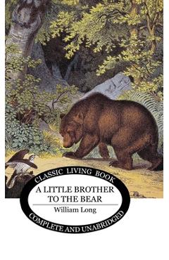 Coperta cărții 'Little Brother to the Bear - William J. Long'