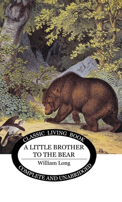 Coperta cărții 'Little Brother to the Bear - William J. Long'