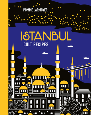 Istanbul Cult Recipes (Mini) - Pomme Larmoyer