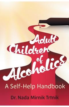 Coperta cărții 'Adult Children of Alcoholics: A self-help handbook - Nada Mirnik Trtnik'