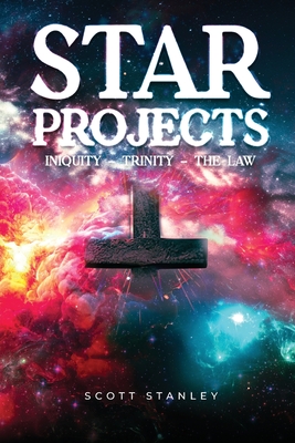 STAR Projects INIQUITY - TRINITY - THE LAW - Scott Stanley