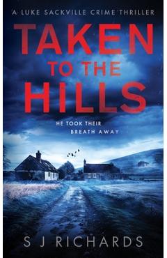 Coperta cărții 'Taken to the Hills - S. J. Richards'