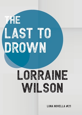 The Last to Drown - Lorraine Wilson