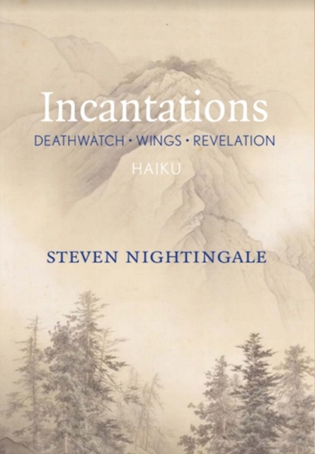 Incantations: Deathwatch - Wings - Revelations - Steven Nightingale