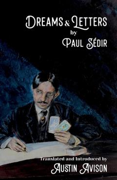 Coperta cărții 'Dreams & Letters: Being a translation of Dreams: Theories, Practice, Interpretation and Magic Letters - Paul Sédir'