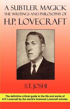 Coperta cărții 'A Subtler Magick: The Writings and Philosophy of H. P. Lovecraft - S. T. Joshi'