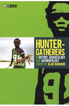 Poza produsului Hunter-Gatherers in History, Archaeology and Anthropology - Alan Barnard