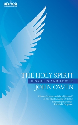 The Holy Spirit: His Gifts and Power - John Owen