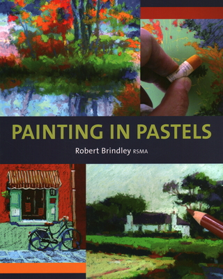 Painting in Pastels - Robert Brindley