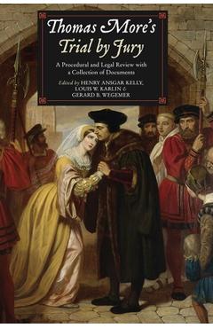 Coperta cărții 'Thomas More's Trial by Jury: A Procedural and Legal Review with a Collection of Documents - Henry Ansgar Kelly'