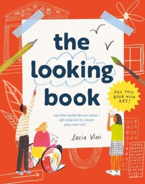 The Looking Book: Get Inspired - See the World Like an Artist! - Lucia Vinti