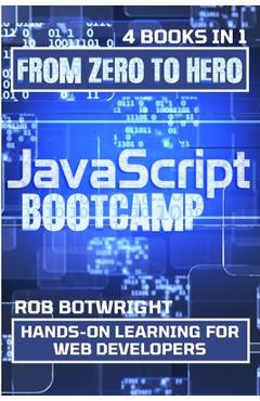 Poza produsului JavaScript Bootcamp: Hands-On Learning For Web Developers - Rob Botwright