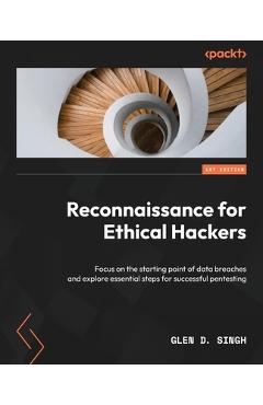 Coperta cărții 'Reconnaissance for Ethical Hackers: Focus on the starting point of data breaches and explore essential steps for'