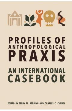 Coperta cărții 'Profiles of Anthropological Praxis: An International Casebook - Terry M. Redding'