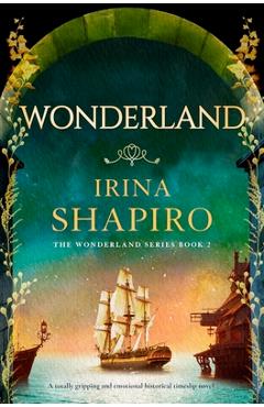 Poza produsului Wonderland: A totally gripping and emotional historical timeslip novel - Irina Shapiro