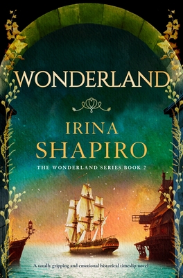 Wonderland: A totally gripping and emotional historical timeslip novel - Irina Shapiro