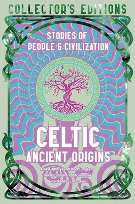 Celtic Ancient Origins: Stories of People & Civilization - Martin J. Dougherty