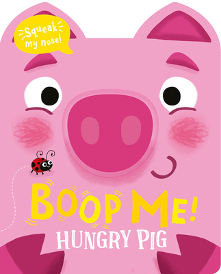 Boop My Nose Hungry Pig - Claire Baker